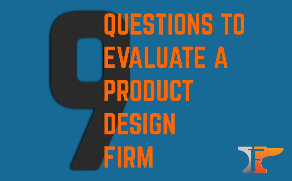9 QUESTIONS TO EVALUATE A PRODUCT DEVELOPMENT FIRM