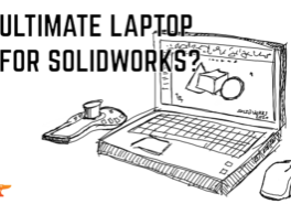 Ultimate Laptop for Solidworks?